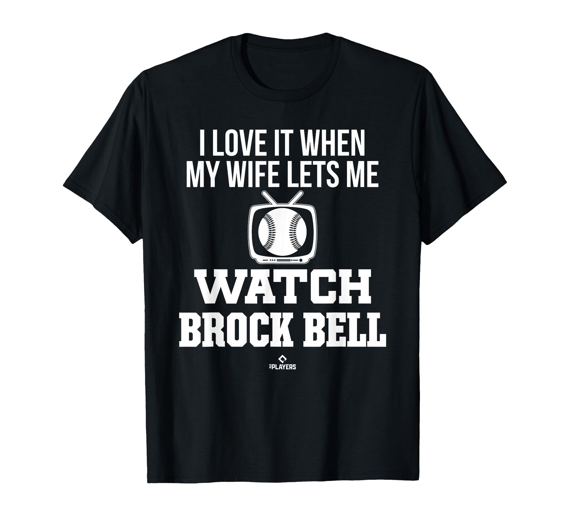 My Wife Lets Me Watch Brock Bell T-Shirt - Custom Art Print Unisex - T-Shirt, Sweatshirt, Hoodie