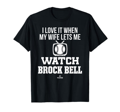 My Wife Lets Me Watch Brock Bell T-Shirt - Custom Art Print Unisex - T-Shirt, Sweatshirt, Hoodie