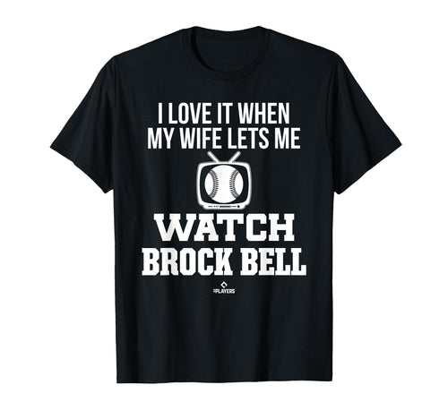 My Wife Lets Me Watch Brock Bell T-Shirt - Custom Art Print Unisex - T-Shirt, Sweatshirt, Hoodie