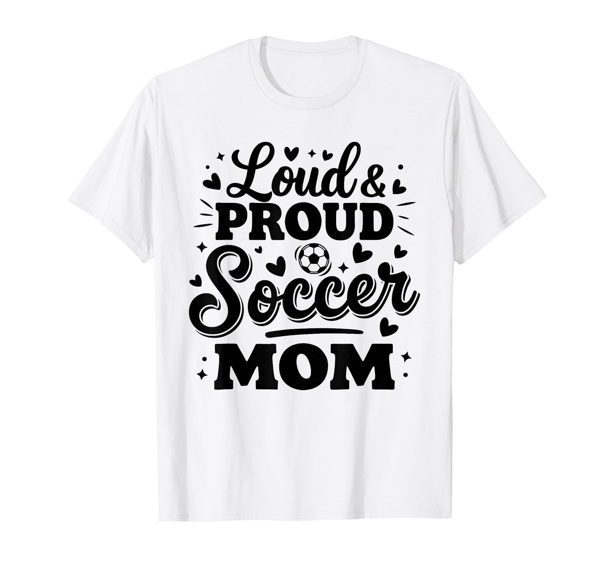 Loud Proud Soccer Mom Mama Squad Team T-Shirt - Novelty Apparel for Adults - T-Shirt, Sweatshirt, Hoodie