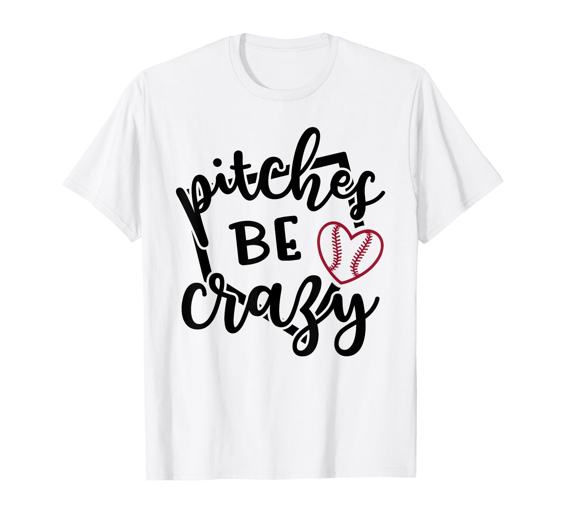 Pitches Be Crazy Softball Baseball T-Shirt - Trendy Graphic Men Women - T-Shirt, Sweatshirt, Hoodie