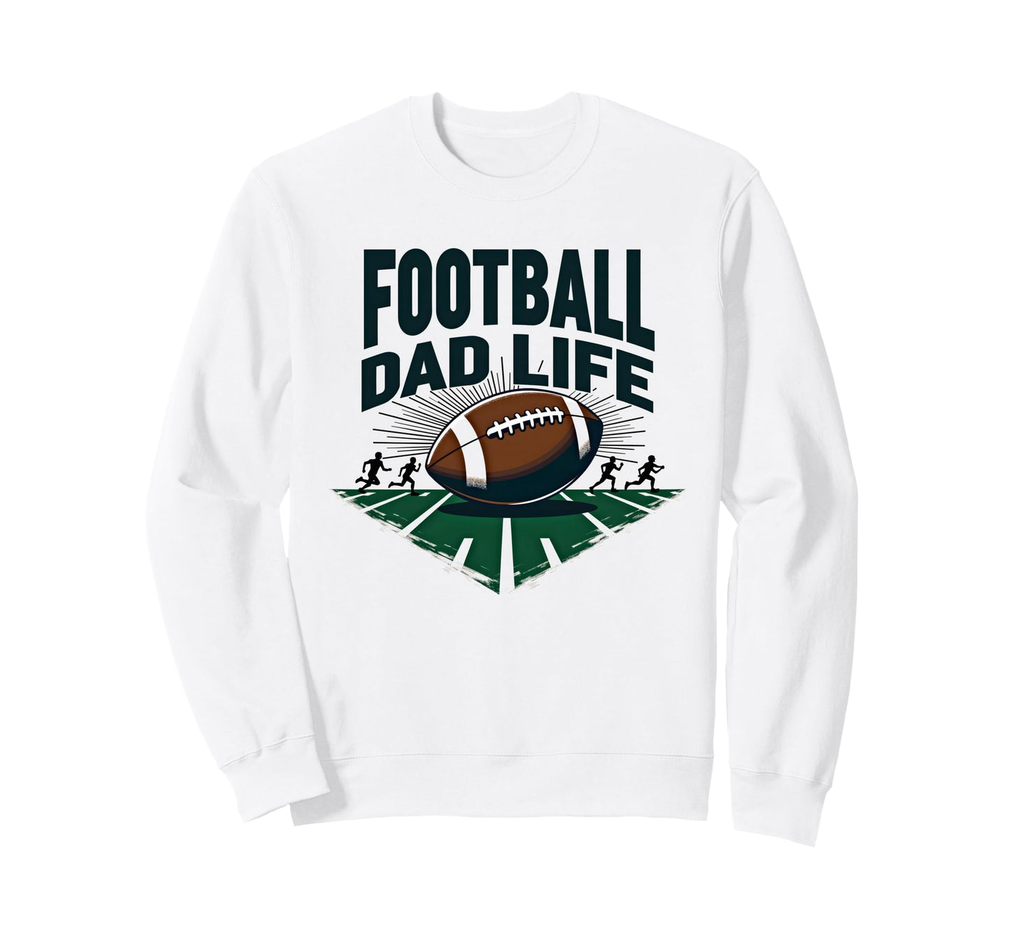 Football Dad Life Proud Father Game Sweatshirt - Streetwear Style Unisex - T-Shirt, Sweatshirt, Hoodie