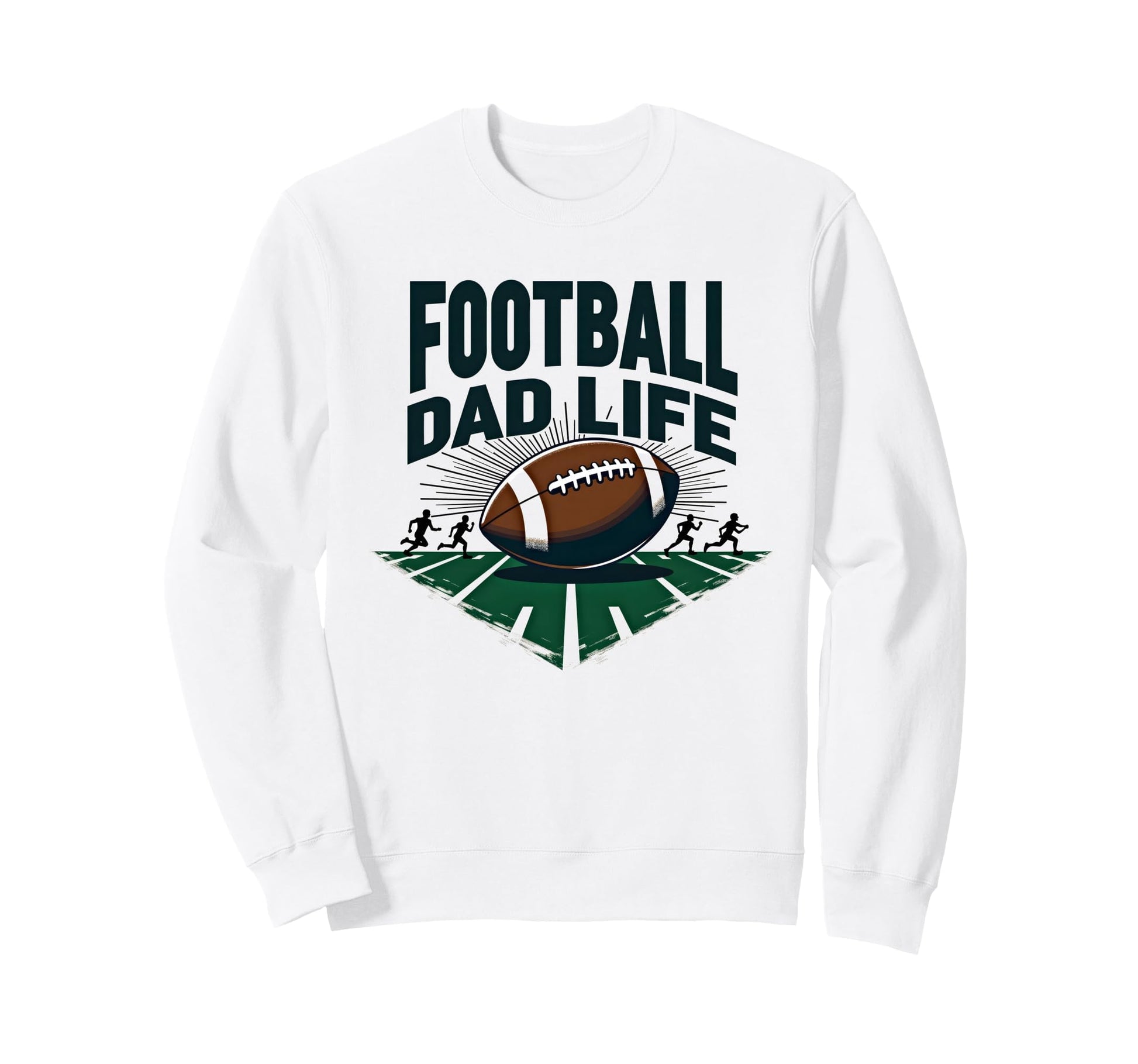 Football Dad Life Proud Father Game Sweatshirt - Streetwear Style Unisex - T-Shirt, Sweatshirt, Hoodie