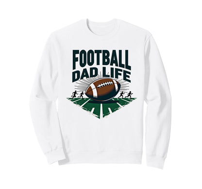 Football Dad Life Proud Father Game Sweatshirt - Streetwear Style Unisex - T-Shirt, Sweatshirt, Hoodie
