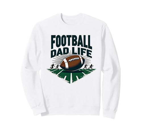 Football Dad Life Proud Father Game Sweatshirt - Streetwear Style Unisex - T-Shirt, Sweatshirt, Hoodie