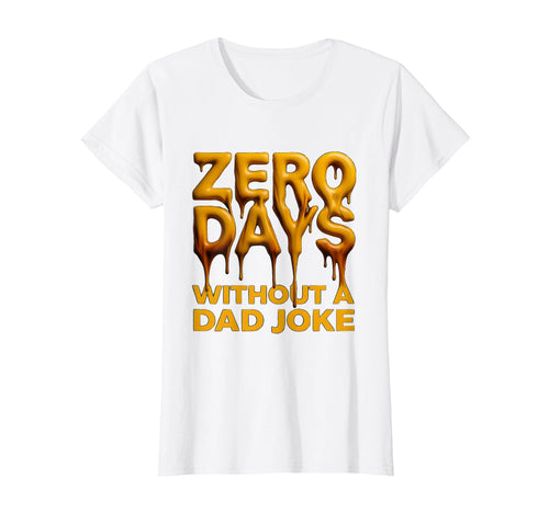 Zero Days Without Dad Joke Funny Fathers T-Shirt - Trendy Graphic Unisex - T-Shirt, Sweatshirt, Hoodie