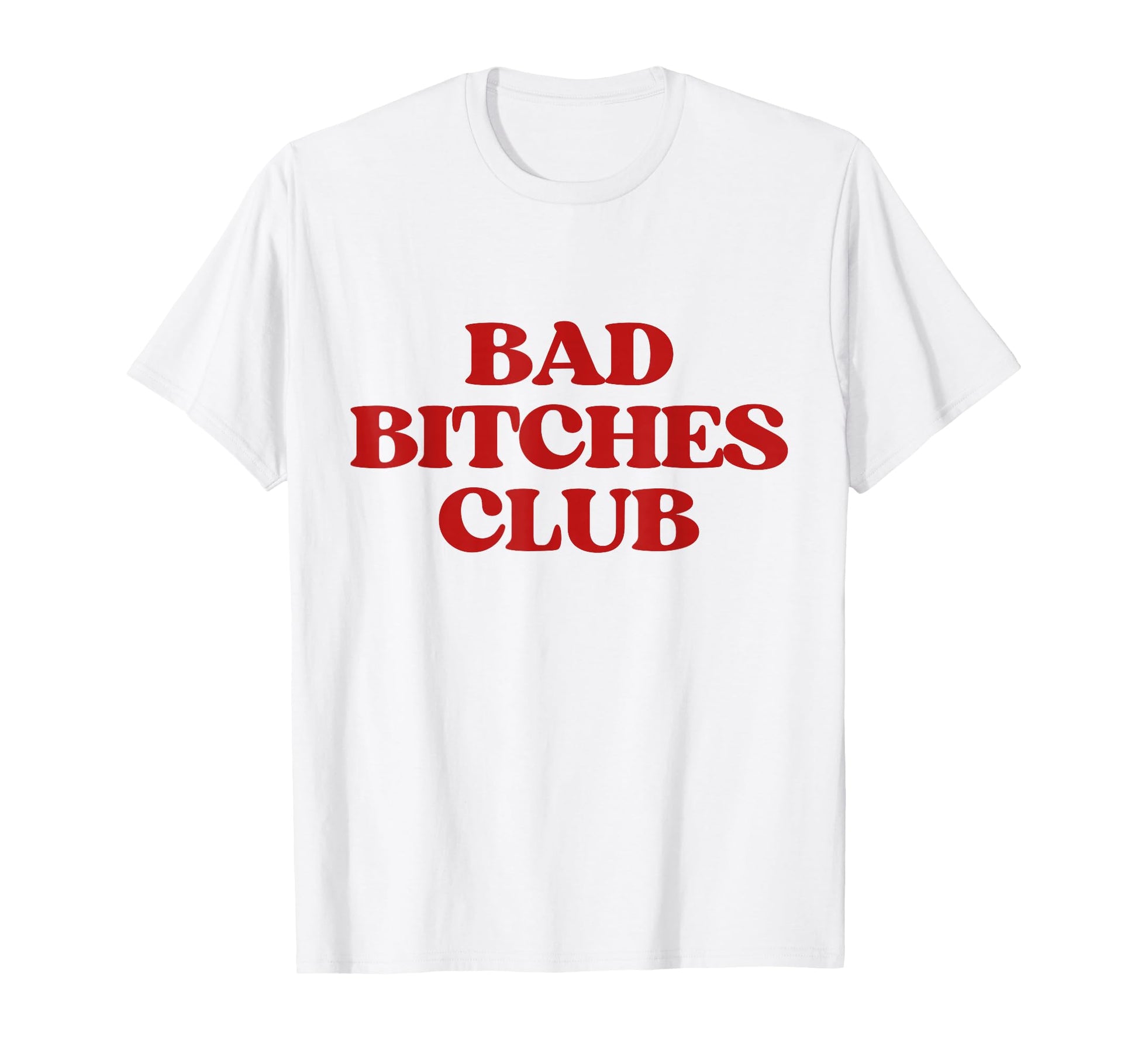 Bad Bitches Club Y2K Aesthetic T-Shirt - Casual Everyday Wear Men Women - T-Shirt, Sweatshirt, Hoodie