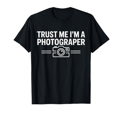 Trust Me Im Photographer Camera Hobby T-Shirt - Novelty Apparel Men Women - T-Shirt, Sweatshirt, Hoodie