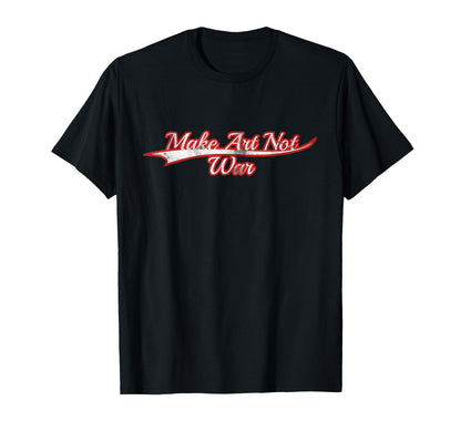 Make Art Not War Peace Activist T-Shirt - Unique Graphic for Adults - T-Shirt, Sweatshirt, Hoodie