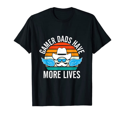 Gamer Dads Have More Lives T-Shirt - Casual Everyday Wear Men Women - T-Shirt, Sweatshirt, Hoodie