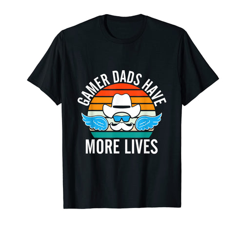 Gamer Dads Have More Lives T-Shirt - Casual Everyday Wear Men Women - T-Shirt, Sweatshirt, Hoodie