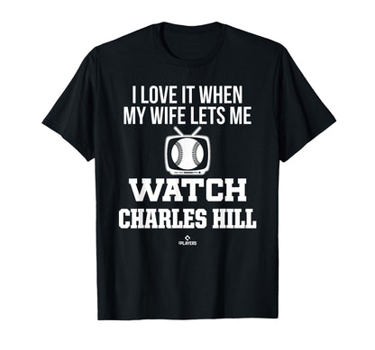 My Wife Lets Me Watch Charles Hill T-Shirt - Aesthetic Graphic Men Women - T-Shirt, Sweatshirt, Hoodie