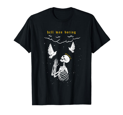 Hell Was Boring Pray Aesthetic Edgy T-Shirt - Graphic Print for Adults - T-Shirt, Sweatshirt, Hoodie