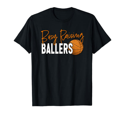 Busy Raising Ballers Basketball Mom T-Shirt - Novelty Apparel Men Women - T-Shirt, Sweatshirt, Hoodie