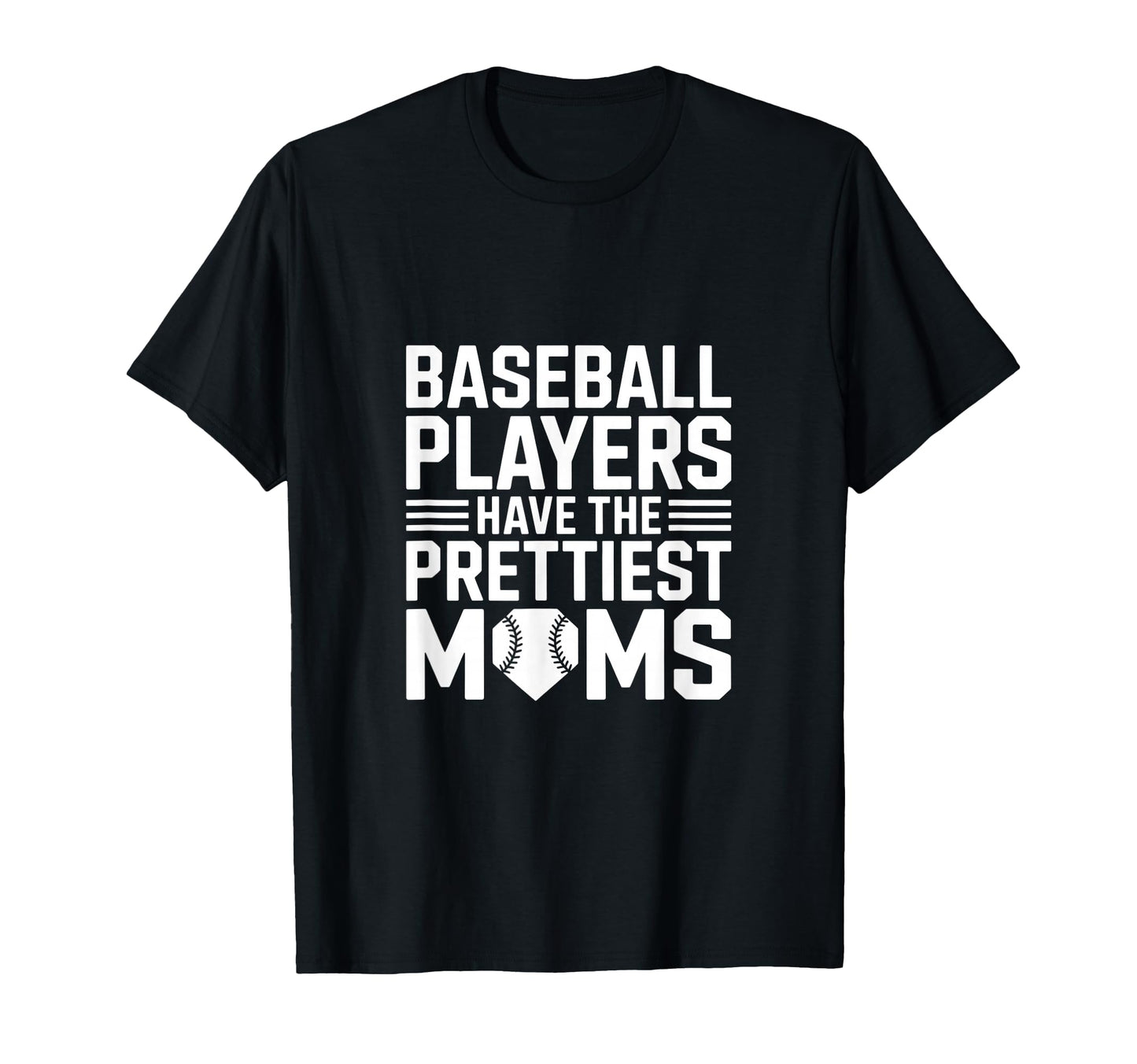 Baseball Players Have Prettiest Moms T-Shirt - Unique Graphic Men Women - T-Shirt, Sweatshirt, Hoodie