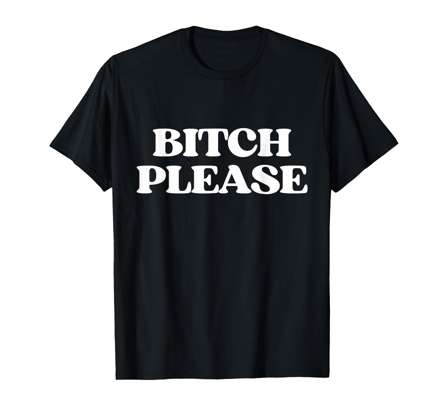 Bitch Please Y2K Aesthetic Trendy T-Shirt - Casual Everyday Wear for Adults - T-Shirt, Sweatshirt, Hoodie