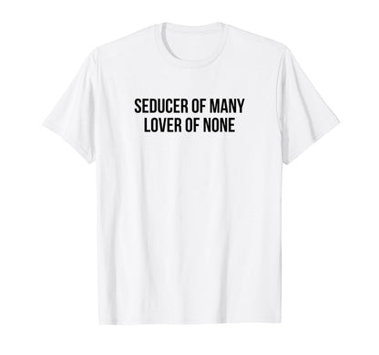 Seducer Many Lover None Y2K Aesthetic T-Shirt - Unique Graphic Men Women - T-Shirt, Sweatshirt, Hoodie