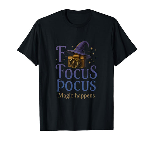 Focus Pocus Photography Camera Magic T-Shirt - Novelty Apparel Unisex - T-Shirt, Sweatshirt, Hoodie
