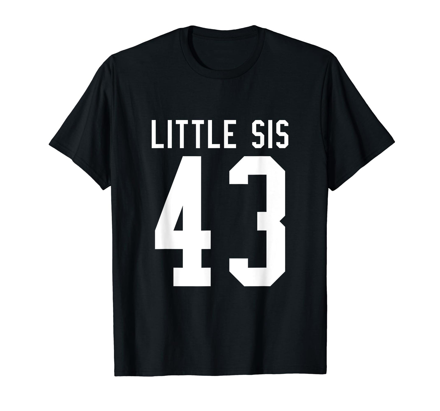 Number 43 Little Sis Biggest Fan T-Shirt - Fun Novelty Design Men Women - T-Shirt, Sweatshirt, Hoodie