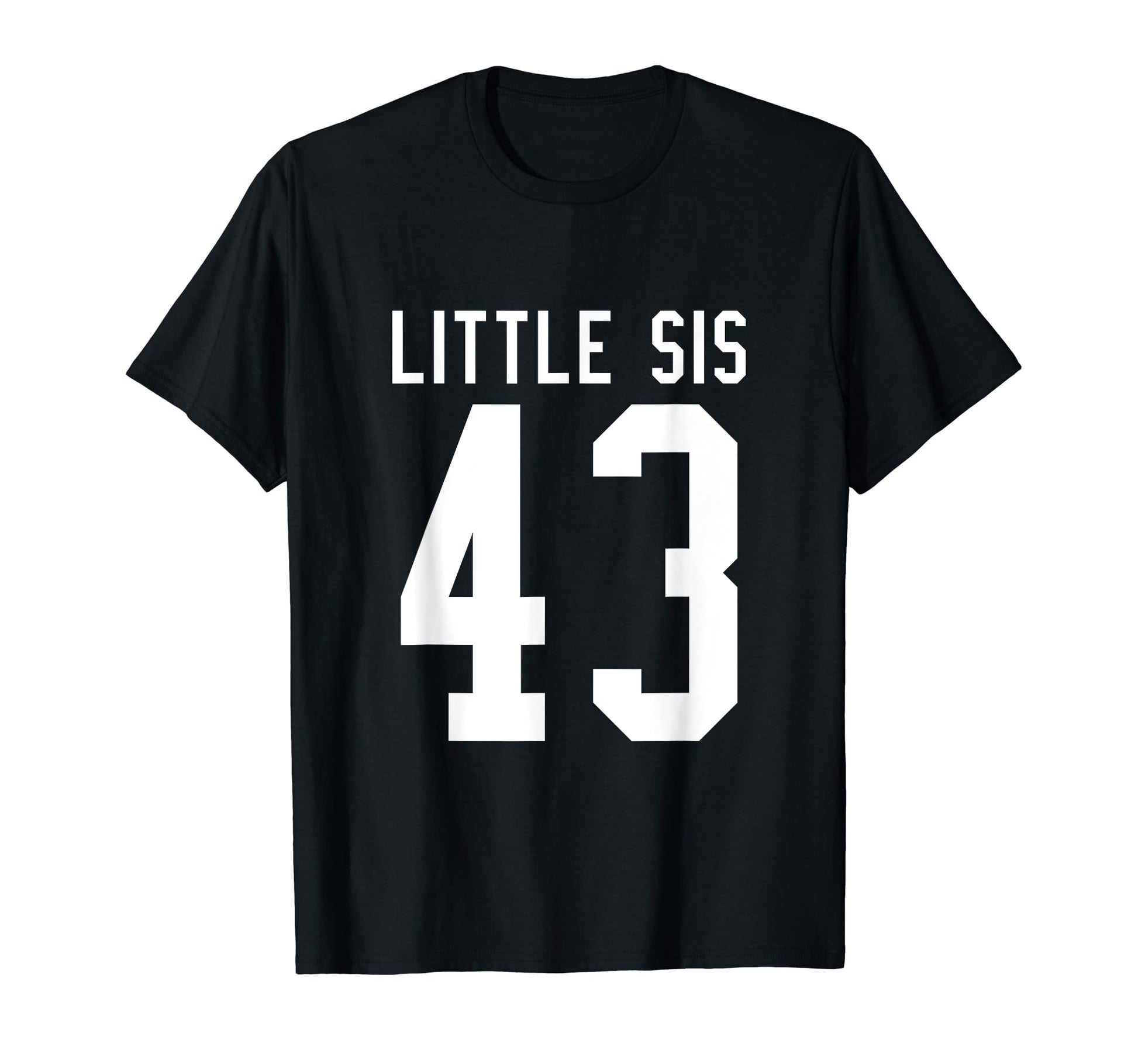 Number 43 Little Sis Biggest Fan T-Shirt - Fun Novelty Design Men Women - T-Shirt, Sweatshirt, Hoodie
