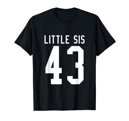 Number 43 Little Sis Biggest Fan T-Shirt - Fun Novelty Design Men Women - T-Shirt, Sweatshirt, Hoodie