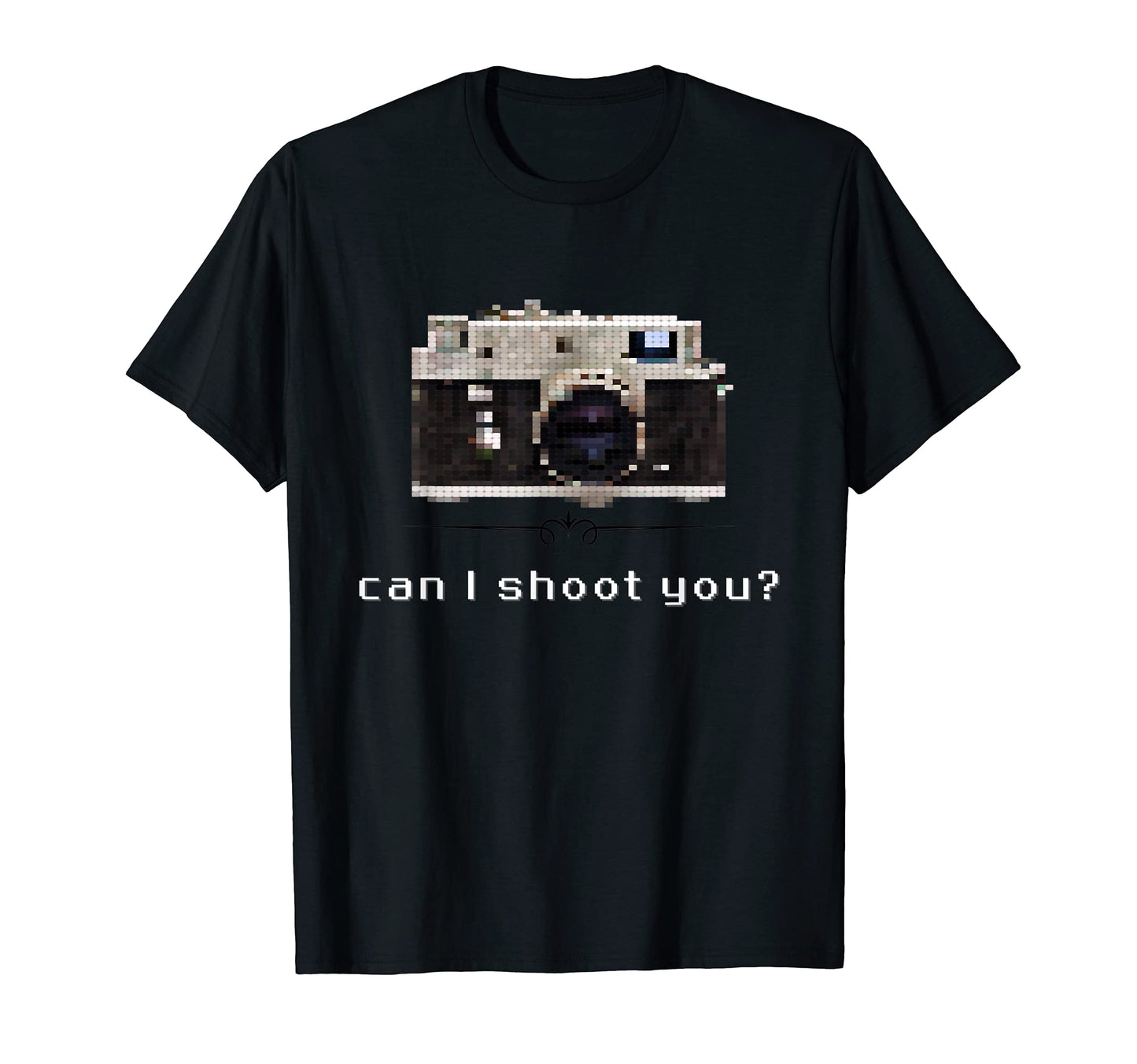 Can I Shoot You Camera Gift T-Shirt - Casual Everyday Wear Men Women - T-Shirt, Sweatshirt, Hoodie