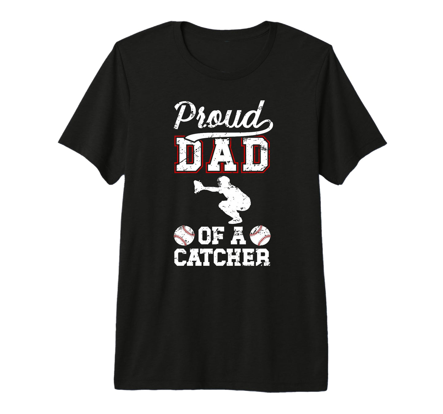 Mens Proud Dad Baseball Catcher Dad T-Shirt - Graphic Print Unisex - T-Shirt, Sweatshirt, Hoodie