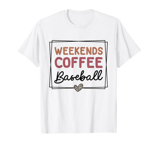 Weekends Coffee Baseball Mom Life Sayings T-Shirt - Graphic Print Men Women - T-Shirt, Sweatshirt, Hoodie