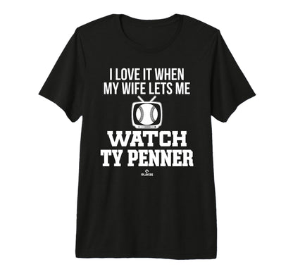 My Wife Lets Me Watch Ty Penner T-Shirt - Streetwear Style Men Women - T-Shirt, Sweatshirt, Hoodie