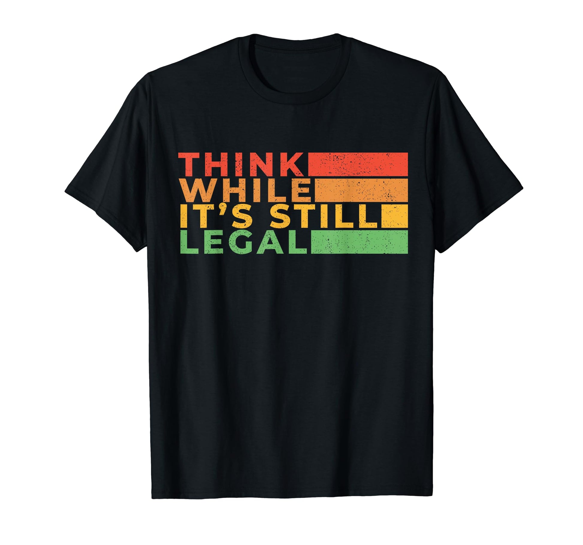 Think While Its Still Legal Rainbow T-Shirt - Custom Art Print Unisex - T-Shirt, Sweatshirt, Hoodie