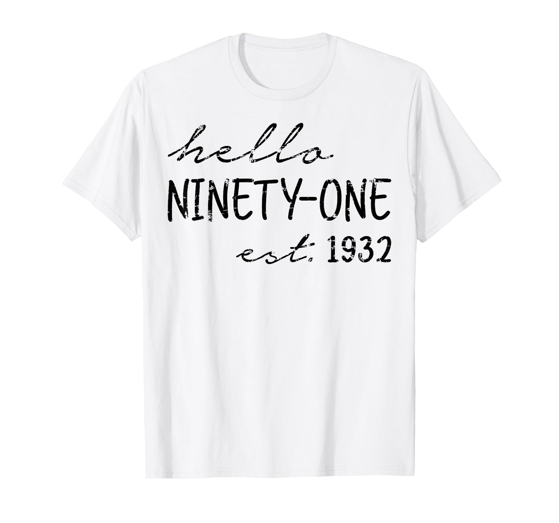 Est 1932 Hello Ninety One Years Old 91St T-Shirt - Unique Graphic Unisex - T-Shirt, Sweatshirt, Hoodie