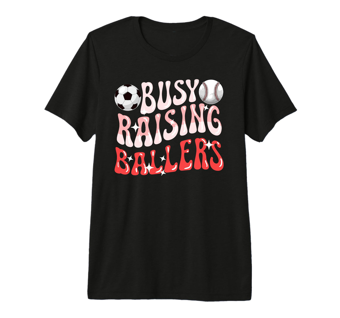 Busy Raising Ballers Baseball Soccer Mom T-Shirt - Minimalist Print Unisex - T-Shirt, Sweatshirt, Hoodie