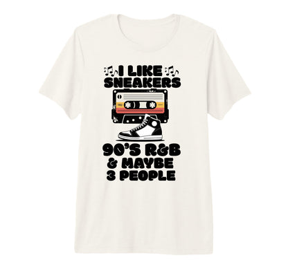 I Like Sneakers 90S R B And Like 3 People T-Shirt - Unique Graphic Unisex - T-Shirt, Sweatshirt, Hoodie