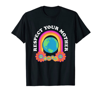 Respect Your Mother Earth Peace T-Shirt - Aesthetic Graphic for Adults - T-Shirt, Sweatshirt, Hoodie
