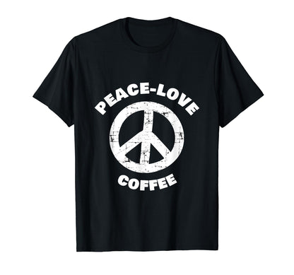 Peace Love Coffee T Shirts T-Shirt - Novelty Apparel Unisex - T-Shirt, Sweatshirt, Hoodie