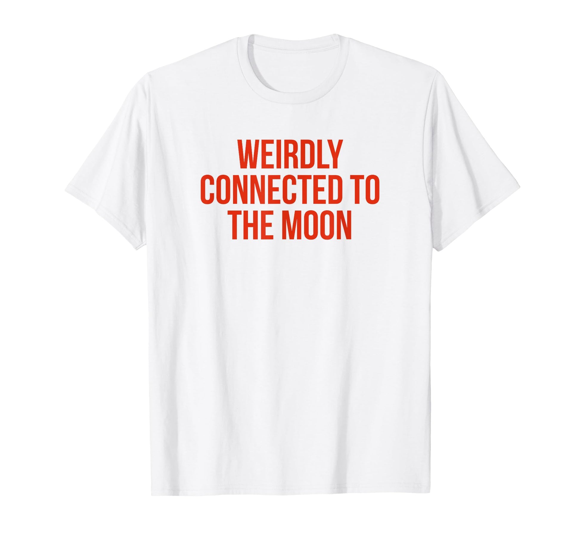 Weirdly Connected To Moon Funny Y2K T-Shirt - Novelty Apparel Unisex - T-Shirt, Sweatshirt, Hoodie