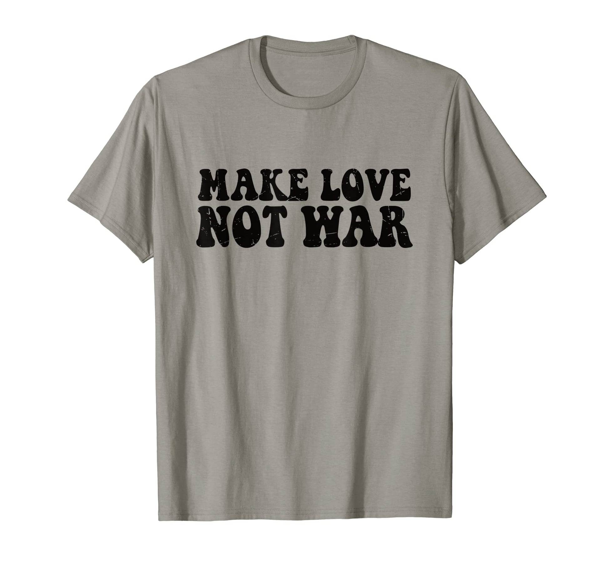 Make Love Not War Peace Peaceful T-Shirt - Novelty Apparel for Adults - T-Shirt, Sweatshirt, Hoodie