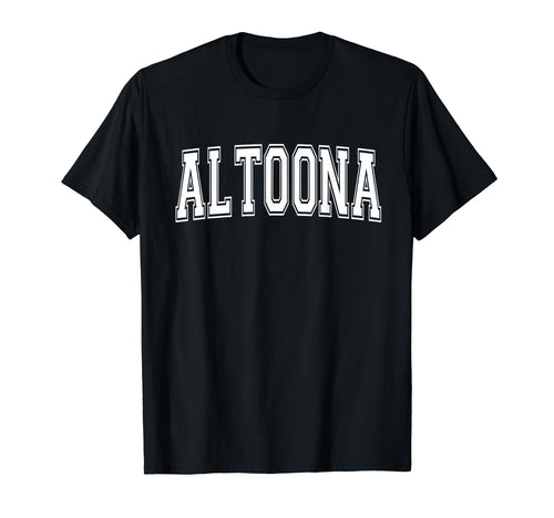 Altoona Pa Pennsylvania Usa Sports T-Shirt - Casual Everyday Wear Unisex - T-Shirt, Sweatshirt, Hoodie