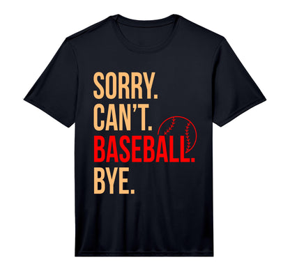 Sorry Cant Baseball Bye Sports T-Shirt - Casual Everyday Wear for Adults - T-Shirt, Sweatshirt, Hoodie
