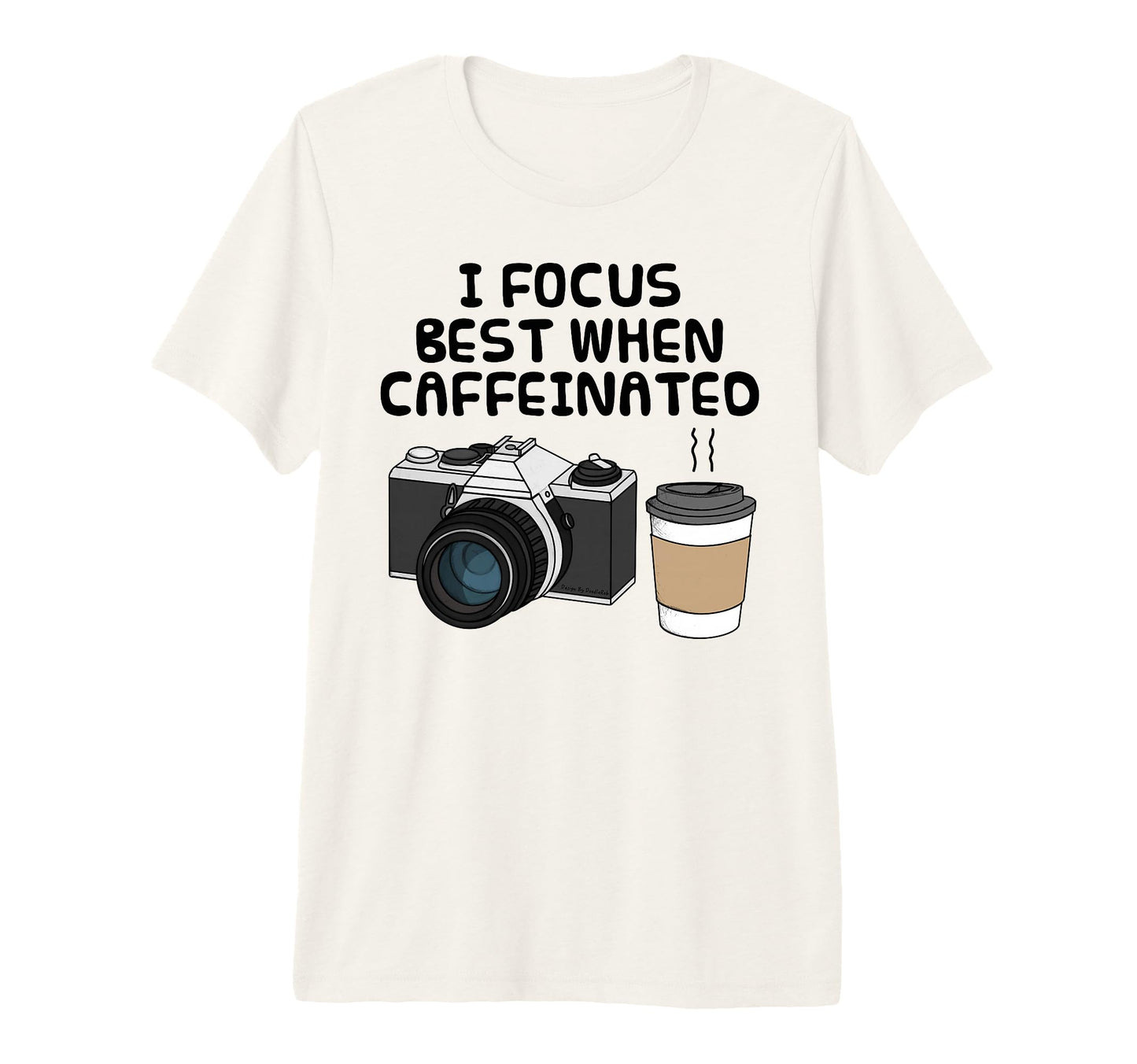 I Focus Best When Caffeinated Coffee T-Shirt - Streetwear Style for Adults - T-Shirt, Sweatshirt, Hoodie