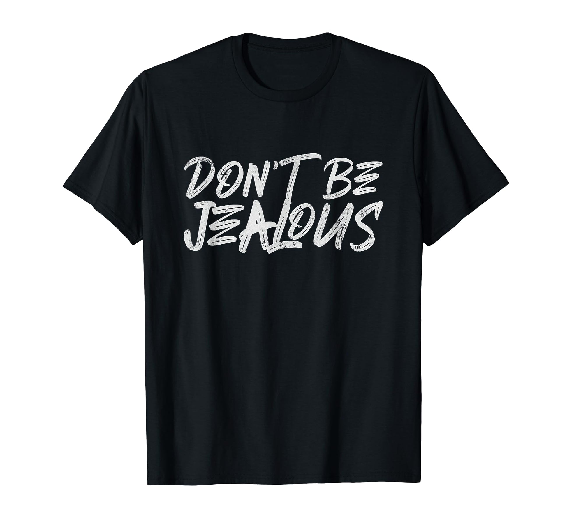 Dont Be Jealous Y2K Meme Funny T-Shirt - Fun Novelty Design Unisex - T-Shirt, Sweatshirt, Hoodie