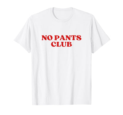No Pants Club Y2K Aesthetic T-Shirt - Graphic Print for Adults - T-Shirt, Sweatshirt, Hoodie