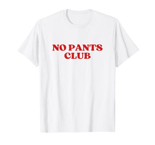 No Pants Club Y2K Aesthetic T-Shirt - Graphic Print for Adults - T-Shirt, Sweatshirt, Hoodie
