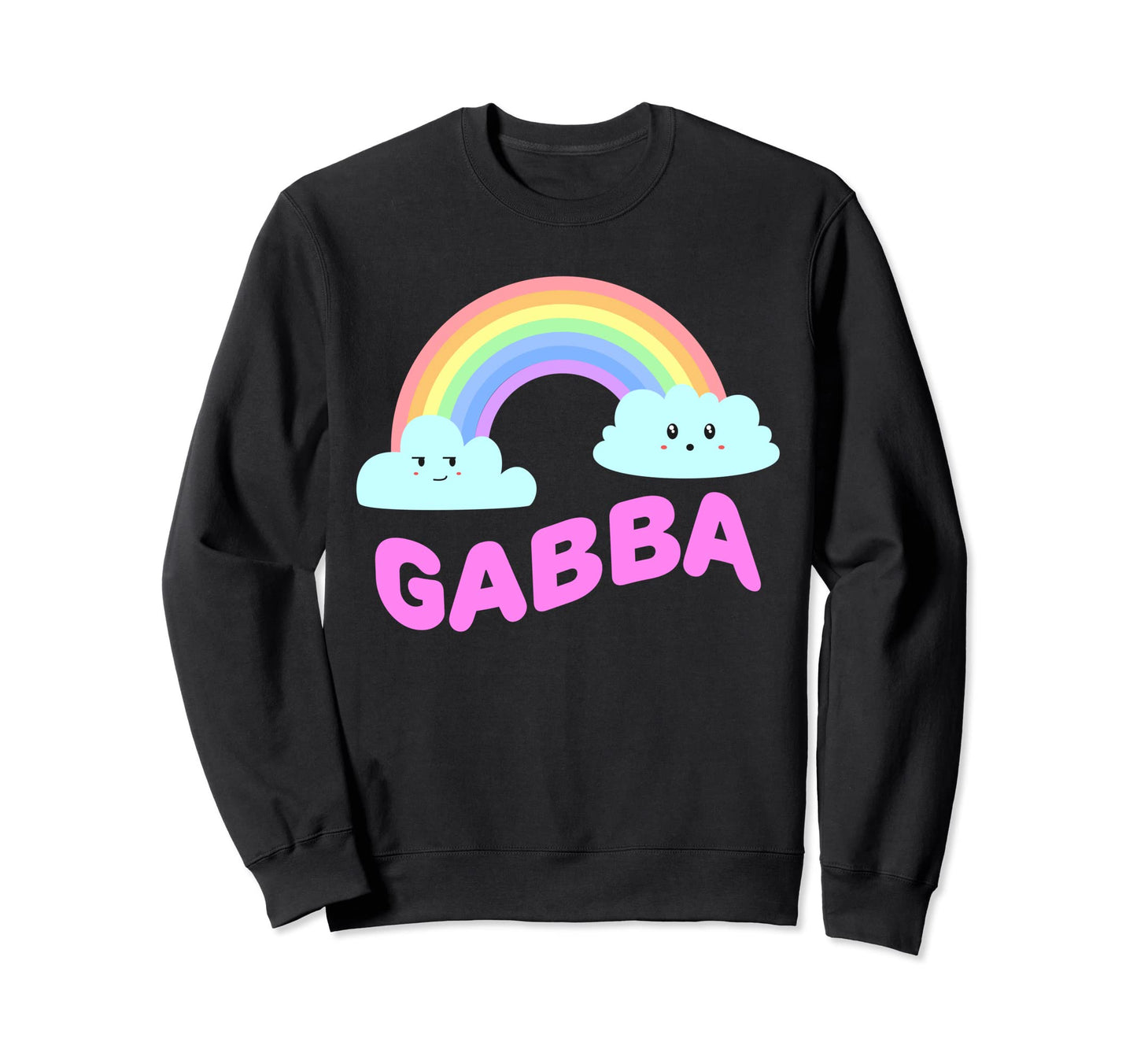 Gabba Shirts Sarcastic Rainbow Funny Sweatshirt - Streetwear Style Unisex - T-Shirt, Sweatshirt, Hoodie