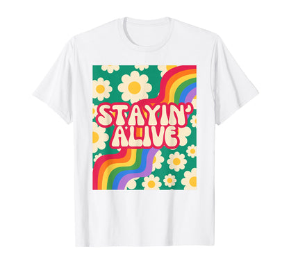 Stayin Alive Rainbow Bloom Groove T-Shirt - Streetwear Style for Adults - T-Shirt, Sweatshirt, Hoodie