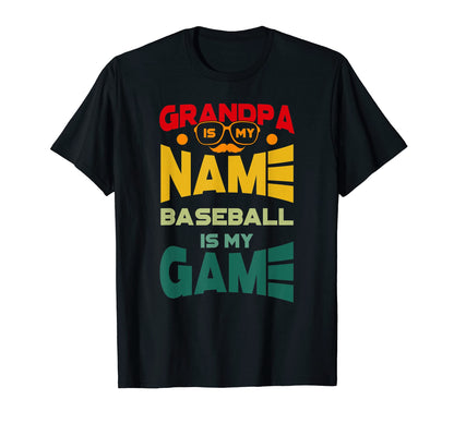 Grandpa Is My Name Baseball Is My Game T-Shirt - Minimalist Print Unisex - T-Shirt, Sweatshirt, Hoodie