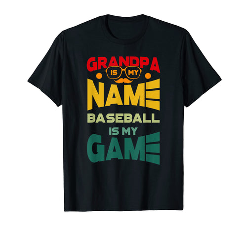Grandpa Is My Name Baseball Is My Game T-Shirt - Minimalist Print Unisex - T-Shirt, Sweatshirt, Hoodie