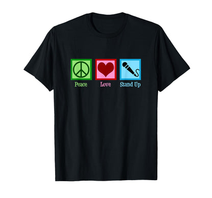 Peace Love Stand Up Comedy T-Shirt - Custom Art Print Unisex - T-Shirt, Sweatshirt, Hoodie