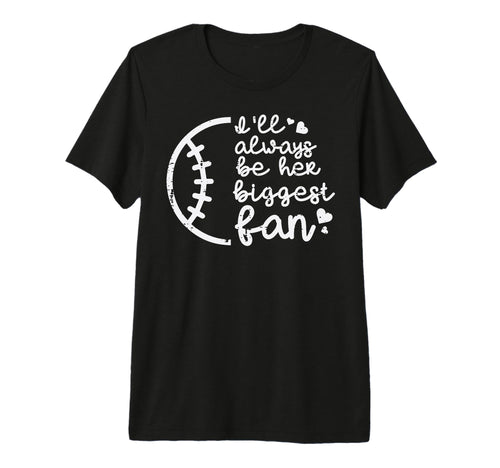 Always Be Her Biggest Fan Baseball T-Shirt - Novelty Apparel for Adults - T-Shirt, Sweatshirt, Hoodie