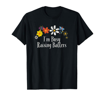 Floral Artwork Art Im Busy Raising T-Shirt - Streetwear Style for Adults - T-Shirt, Sweatshirt, Hoodie